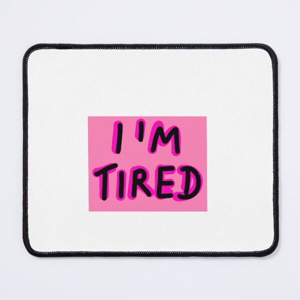 Item preview, I'M tired designed and sold by Kasia1987t.