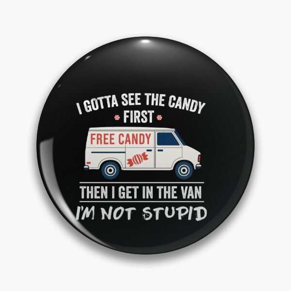 Item preview, I Gotta See The Candy First Then Get In The Van designed and sold by Taniyah Gomes.