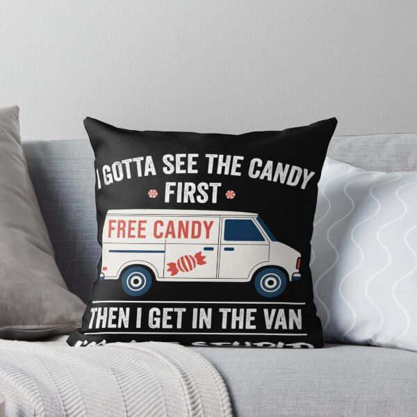 Item preview, I Gotta See The Candy First Then Get In The Van designed and sold by Taniyah Gomes.