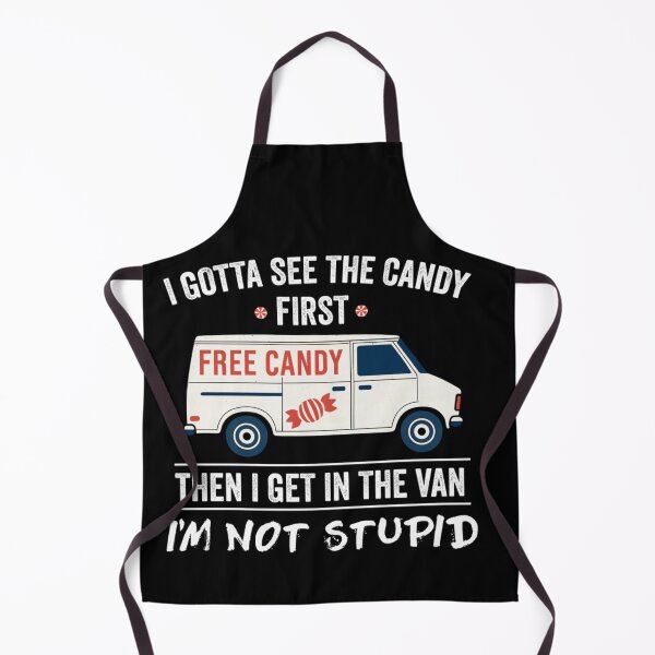 Item preview, I Gotta See The Candy First Then Get In The Van designed and sold by Taniyah Gomes.