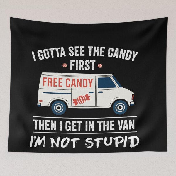 Item preview, I Gotta See The Candy First Then Get In The Van designed and sold by Taniyah Gomes.