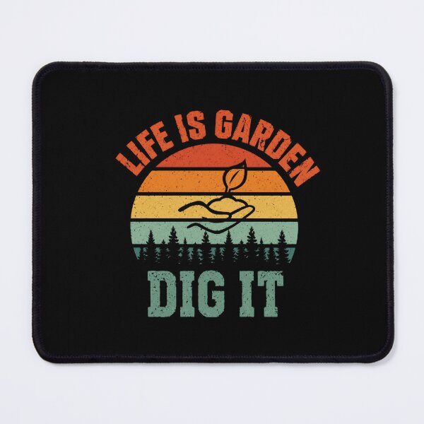Item preview, Life Is Garden Dig It Gardener Planting Hobby Enthusiast designed and sold by HumansStuck12.