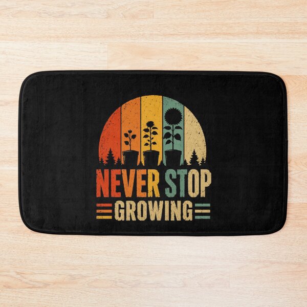 Item preview, Never Stop Growing Plant Lover Gardener Motivation Personal Growth designed and sold by HumansStuck12.