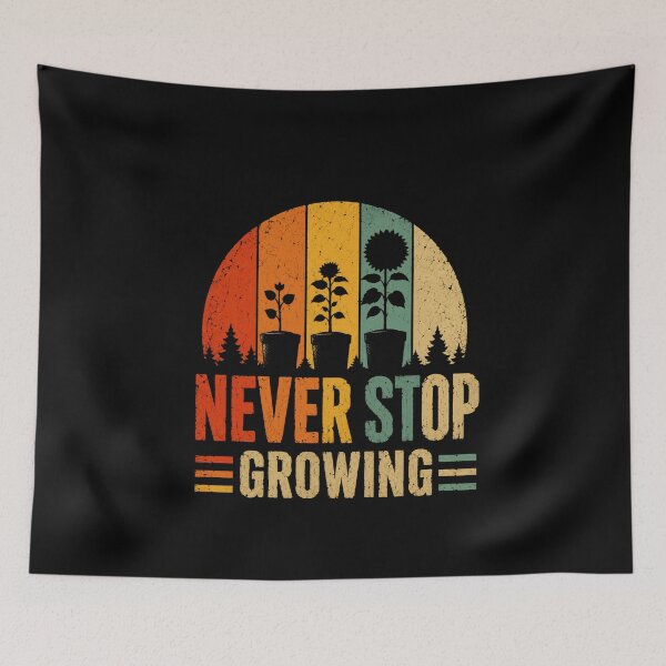 Item preview, Never Stop Growing Plant Lover Gardener Motivation Personal Growth designed and sold by HumansStuck12.