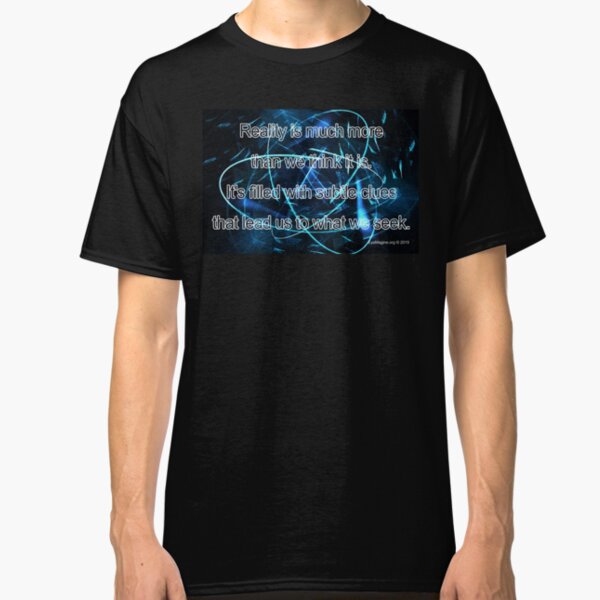 What We Seek Classic T-Shirt
