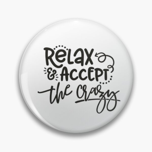 Item preview, Relax and Accept the Crazy Typography designed and sold by Macias123.