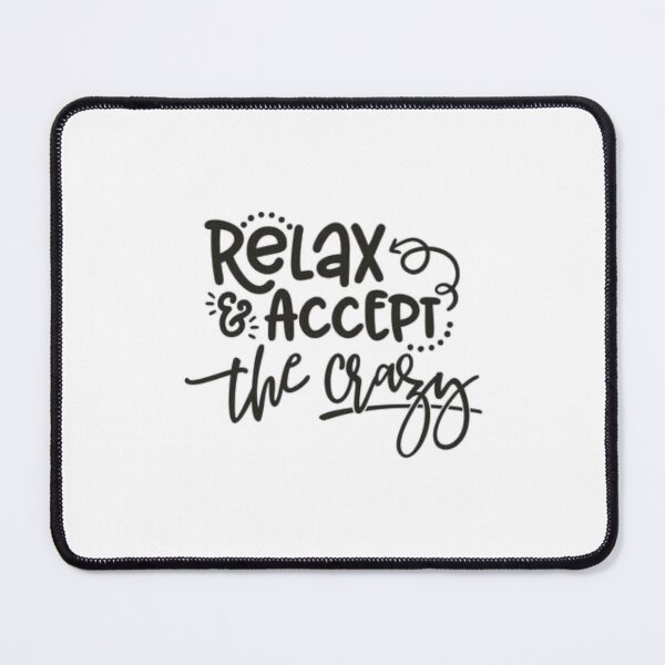 Item preview, Relax and Accept the Crazy Typography designed and sold by Macias123.
