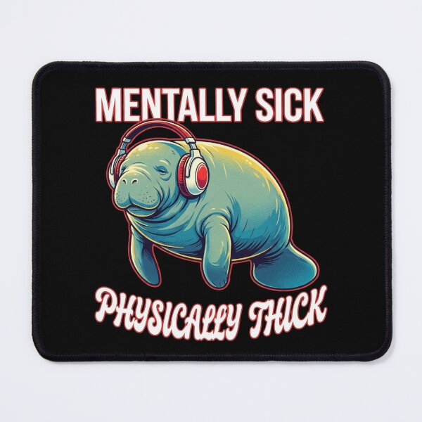 Item preview, Mentally Sick Physically Thick Cute Manatee designed and sold by thenewall.