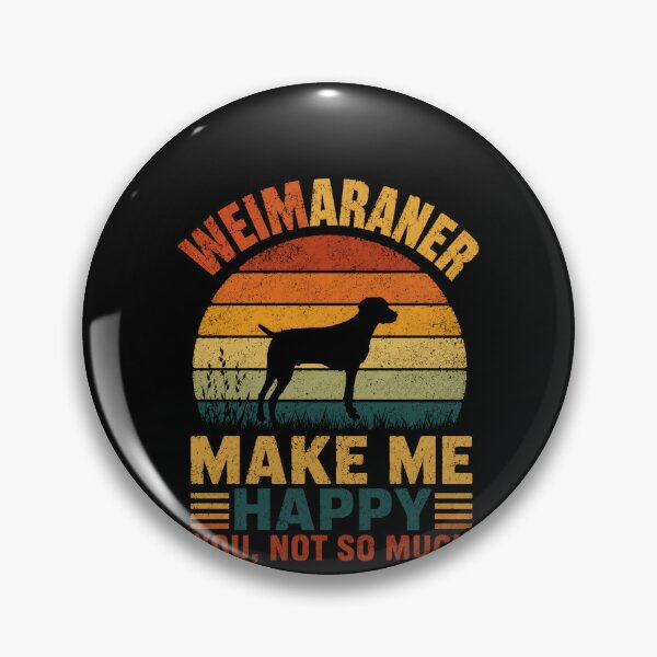 Item preview, Weimaraner Make Me Happy You, Not So Much Weimaraner Dog Owner Pet Lover designed and sold by HumansStuck12.