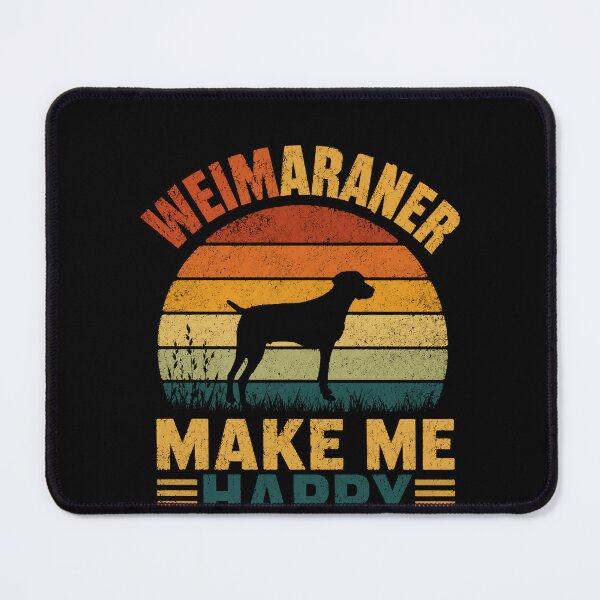 Item preview, Weimaraner Make Me Happy You, Not So Much Weimaraner Dog Owner Pet Lover designed and sold by HumansStuck12.