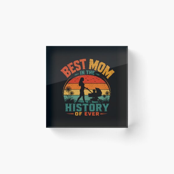 Item preview, Best Mom In The History Of Ever Mother Family Gift designed and sold by HumansStuck12.