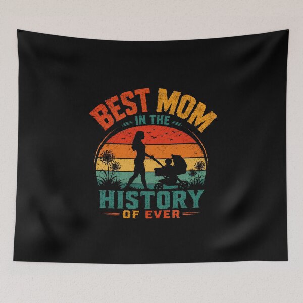 Item preview, Best Mom In The History Of Ever Mother Family Gift designed and sold by HumansStuck12.