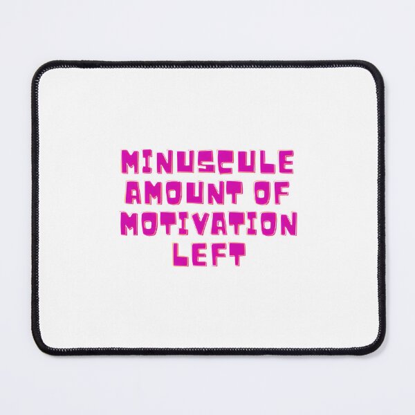 Item preview, Minuscule Amount of Motivation Left Funny Pink Quote designed and sold by DreamyBrushArt.