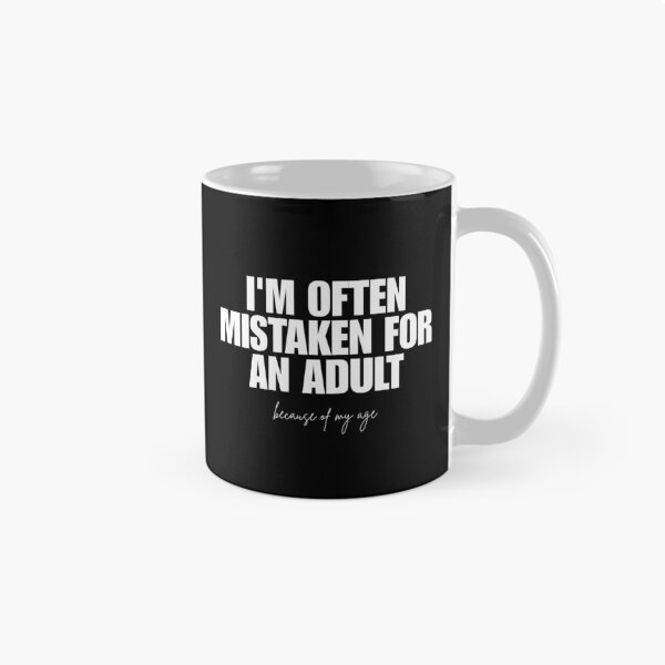 Item preview, I'm often mistaken for an adult because of my age designed and sold by Dondonmart.