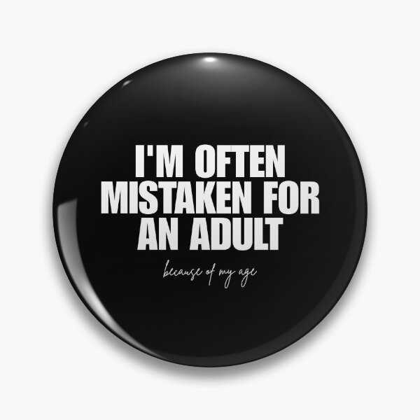 Item preview, I'm often mistaken for an adult because of my age designed and sold by Dondonmart.