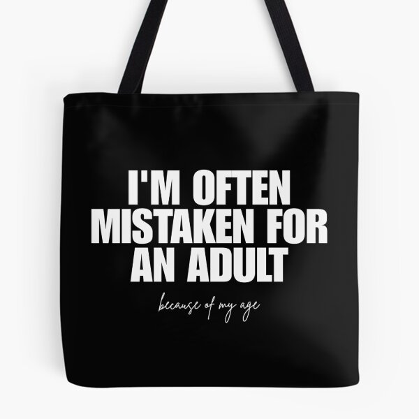 Item preview, I'm often mistaken for an adult because of my age designed and sold by Dondonmart.