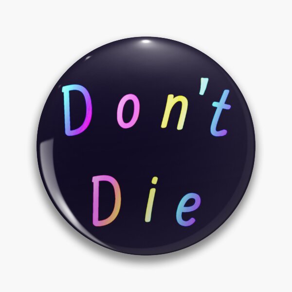Item preview, Don’t Die designed and sold by Amanda1775.