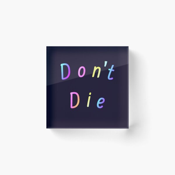 Item preview, Don’t Die designed and sold by Amanda1775.