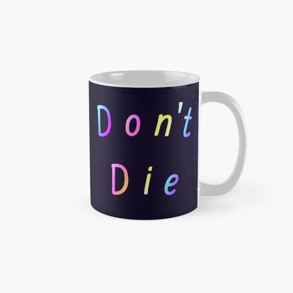Item preview, Don’t Die designed and sold by Amanda1775.