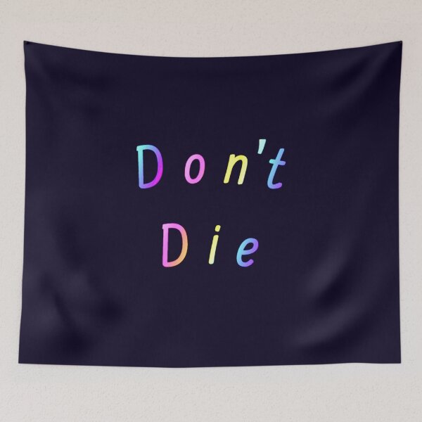 Item preview, Don’t Die designed and sold by Amanda1775.