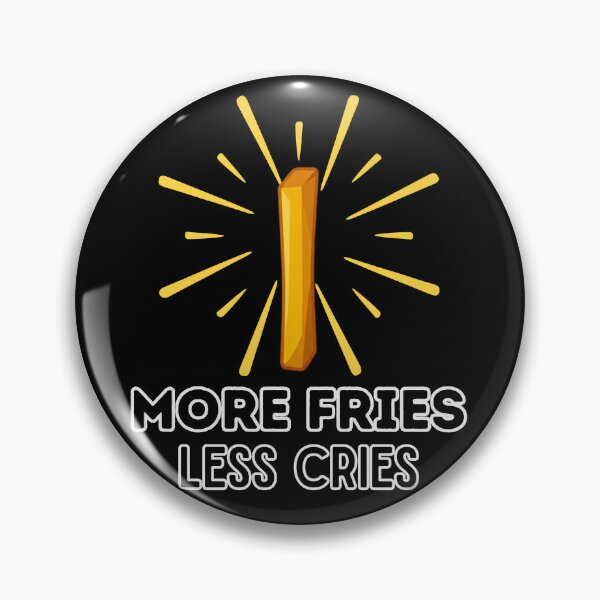 Item preview, More Fries, Less Cries | Funny Gifts For Food Lover designed and sold by BrokenLabel.