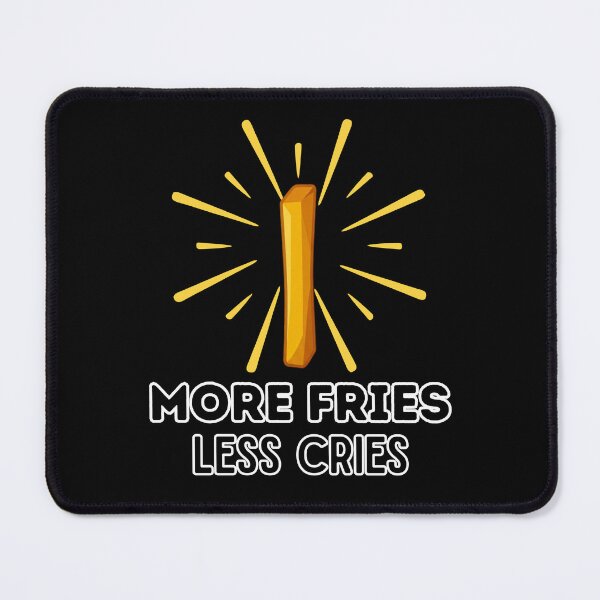 Item preview, More Fries, Less Cries | Funny Gifts For Food Lover designed and sold by BrokenLabel.