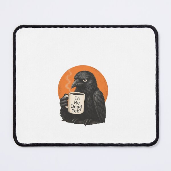 Item preview, Is He Dead Yet Raven Crow Coffee designed and sold by Gbriel3.
