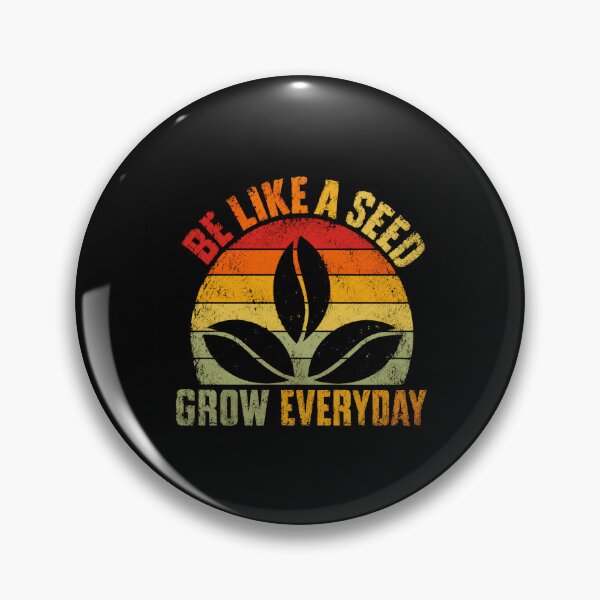 Item preview, Be Like A Seed Grow Everyday Motivational Growth Plant Lover designed and sold by HumansStuck12.
