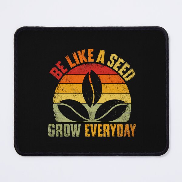 Item preview, Be Like A Seed Grow Everyday Motivational Growth Plant Lover designed and sold by HumansStuck12.