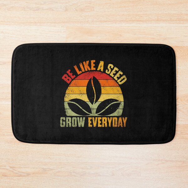 Item preview, Be Like A Seed Grow Everyday Motivational Growth Plant Lover designed and sold by HumansStuck12.