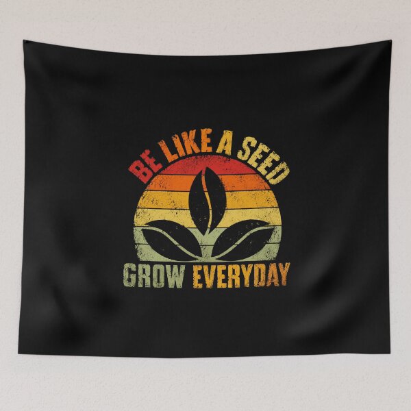Item preview, Be Like A Seed Grow Everyday Motivational Growth Plant Lover designed and sold by HumansStuck12.