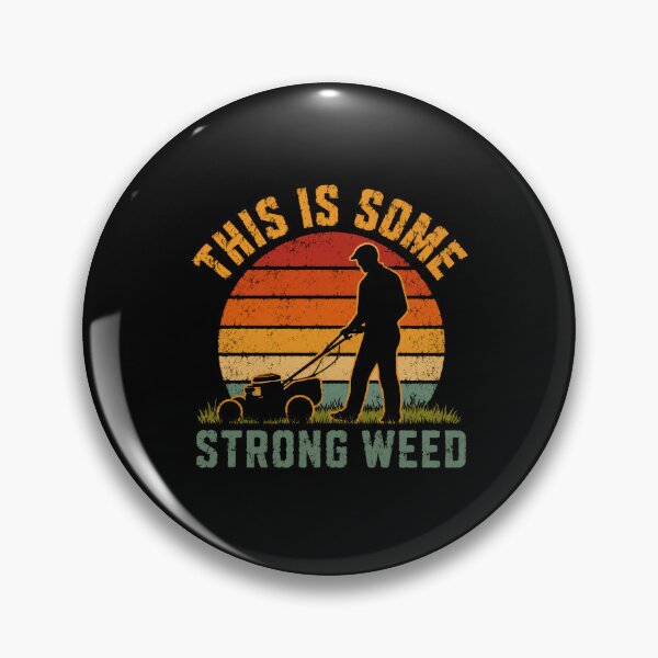 Item preview, This Is Some Strong Weed Lawn Mowing Gardener Humor designed and sold by HumansStuck12.