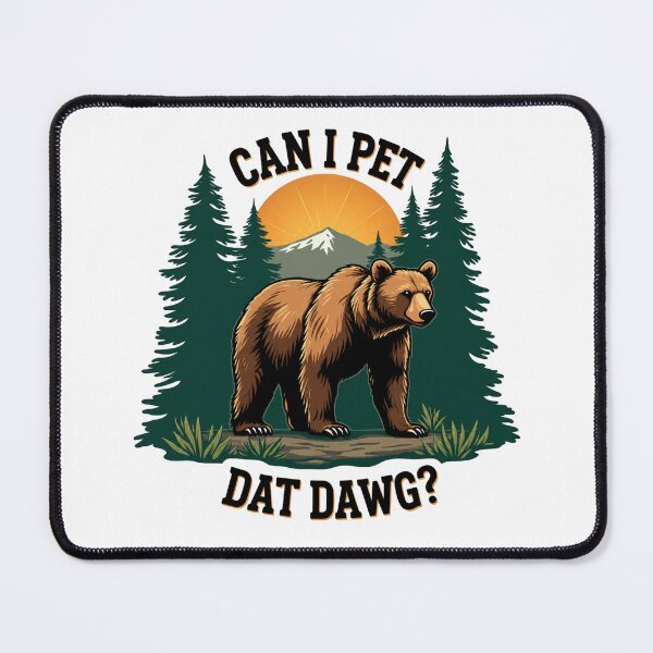 Item preview, Can I Pet Dat Dawg? Funny Bear designed and sold by CoquetteGoose.