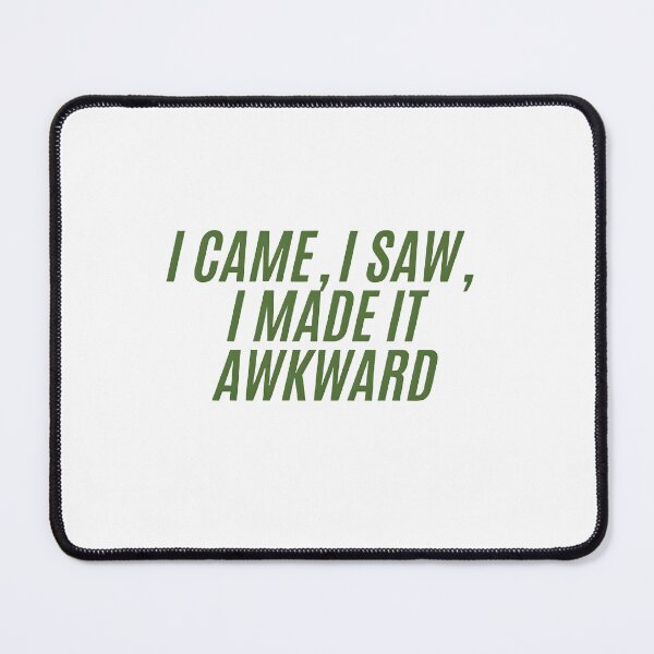 Item preview, I Came I Saw I Made It Awkward Funny Introvert Quote designed and sold by DreamyBrushArt.