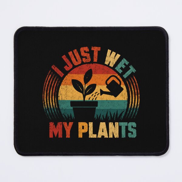 Item preview, I Just Wet My Plants Funny Gardening Plant Lover designed and sold by HumansStuck12.