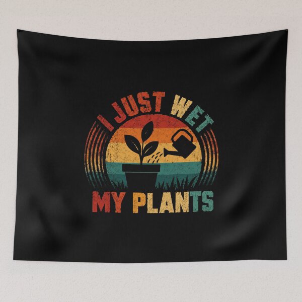 Item preview, I Just Wet My Plants Funny Gardening Plant Lover designed and sold by HumansStuck12.
