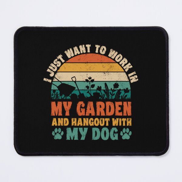 Item preview, I Just Want To Work In My Garden And Hangout With My Dog Gardener Dog Owner Horticulture Canine designed and sold by HumansStuck12.