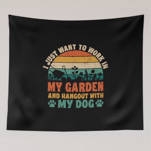 Item preview, I Just Want To Work In My Garden And Hangout With My Dog Gardener Dog Owner Horticulture Canine designed and sold by HumansStuck12.