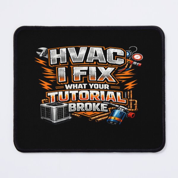 Item preview, HVAC I Fix What Your Tutorial Broke Technician Design designed and sold by FrozenHeat97.