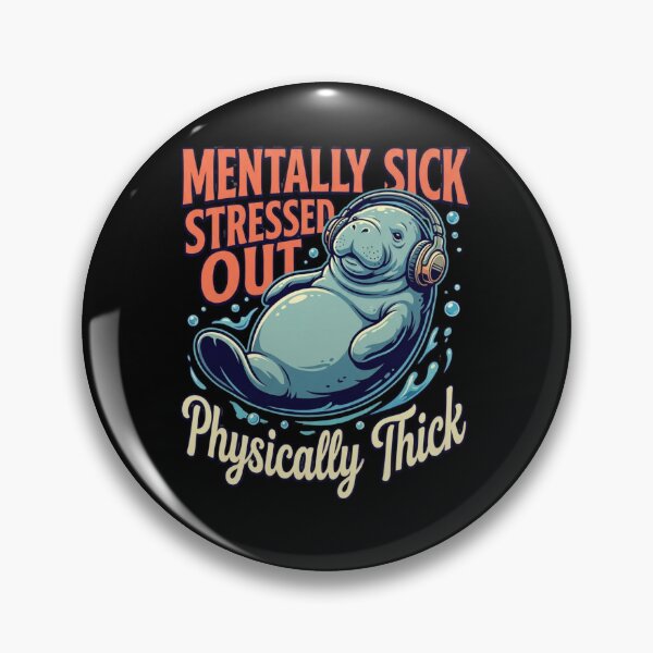 Item preview, Mentally Sick Stressed Out Physically Thick Manatee designed and sold by thenewall.