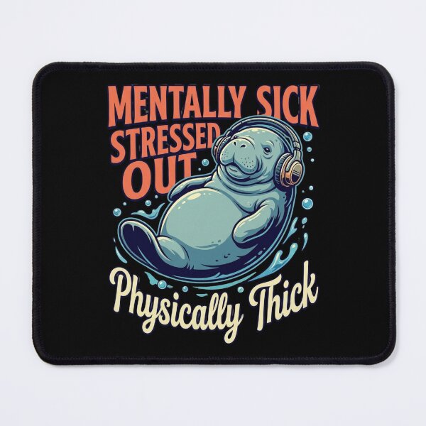 Item preview, Mentally Sick Stressed Out Physically Thick Manatee designed and sold by thenewall.