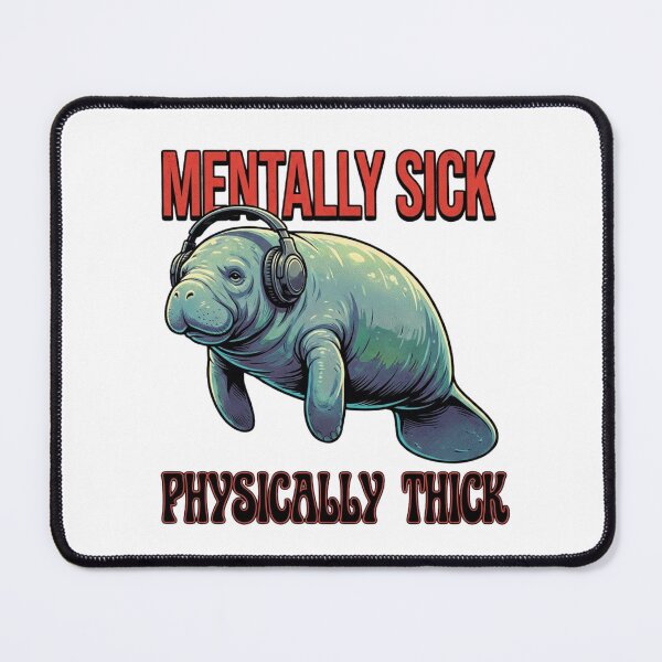 Item preview, Mentally Sick Physically Thick Textured Manatee Art designed and sold by thenewall.