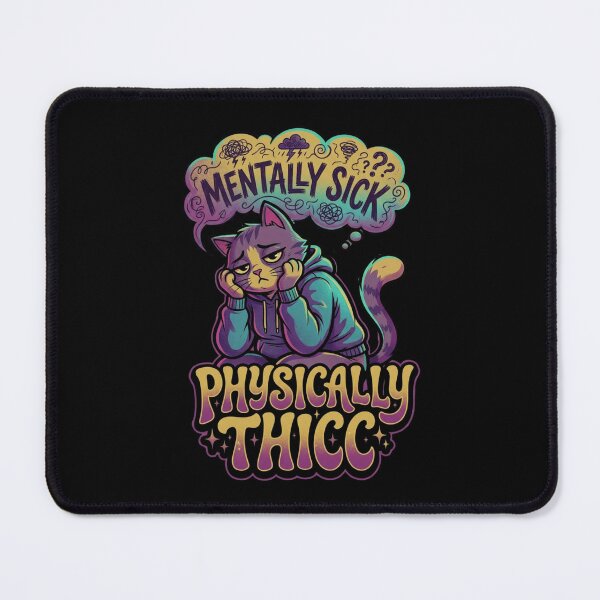 Item preview, Mentally Sick Physically Thicc Sad Cat Meme designed and sold by thenewall.