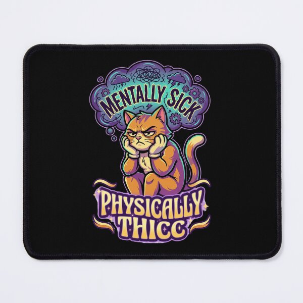 Item preview, Mentally Sick Physically Thicc Angry Cat Meme designed and sold by thenewall.