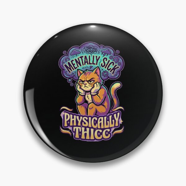 Item preview, Mentally Sick Physically Thicc Angry Cat Meme designed and sold by thenewall.