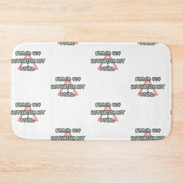 Item preview, Error 404 Motivation Not Found designed and sold by  Daydream Designs.