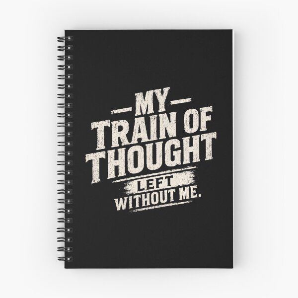Item preview, My Train Of Thought Left Without Me Funny Quote Humorous Forgetful Saying Distracted Mind designed and sold by SkeletonsDanger.