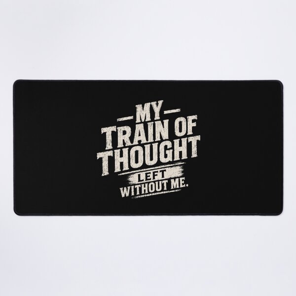 Item preview, My Train Of Thought Left Without Me Funny Quote Humorous Forgetful Saying Distracted Mind designed and sold by SkeletonsDanger.