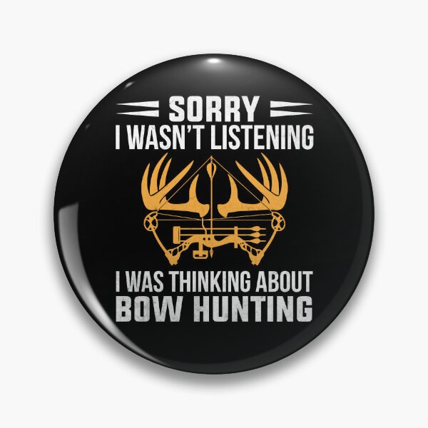 Item preview, Sorry I Wasn’t Listening Bow Hunting Gift designed and sold by mdnrsakib.