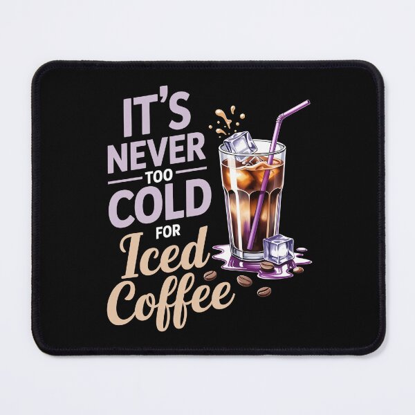 Item preview, IT'S NEVER TOO COLD FOR Iced Coffee designed and sold by jkrphoto.